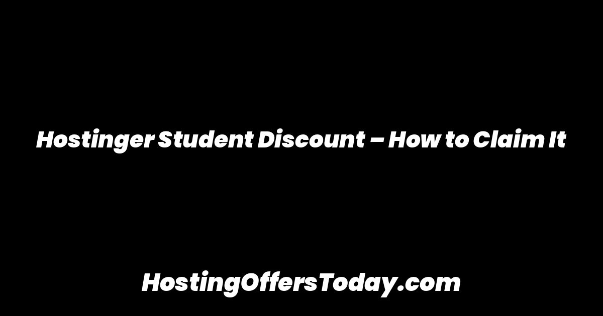 Hostinger Student Discount – How to Claim It