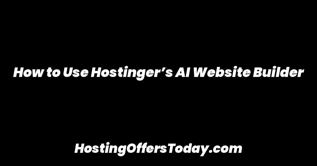 How to Use Hostinger’s AI Website Builder