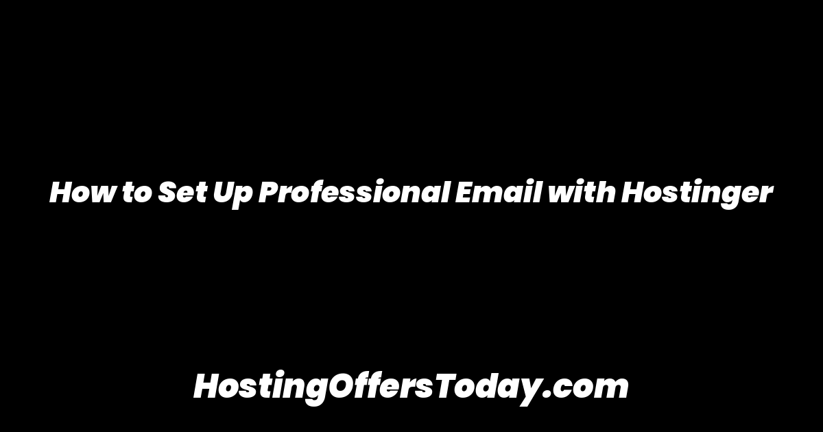 How to Set Up Professional Email with Hostinger