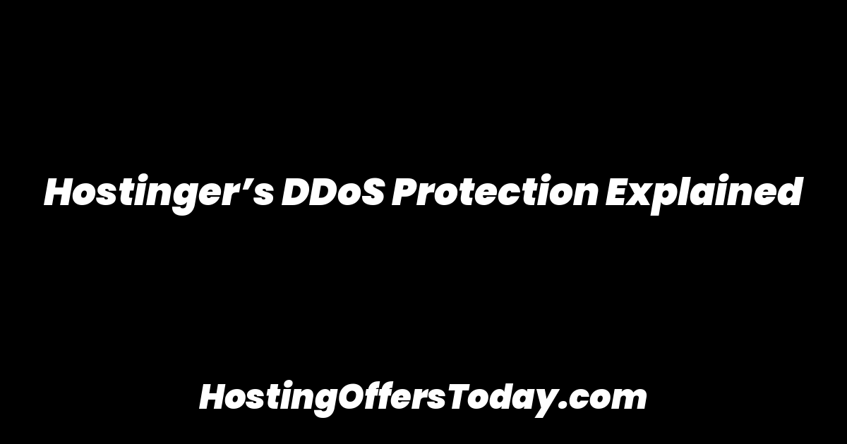 Hostinger’s DDoS Protection Explained