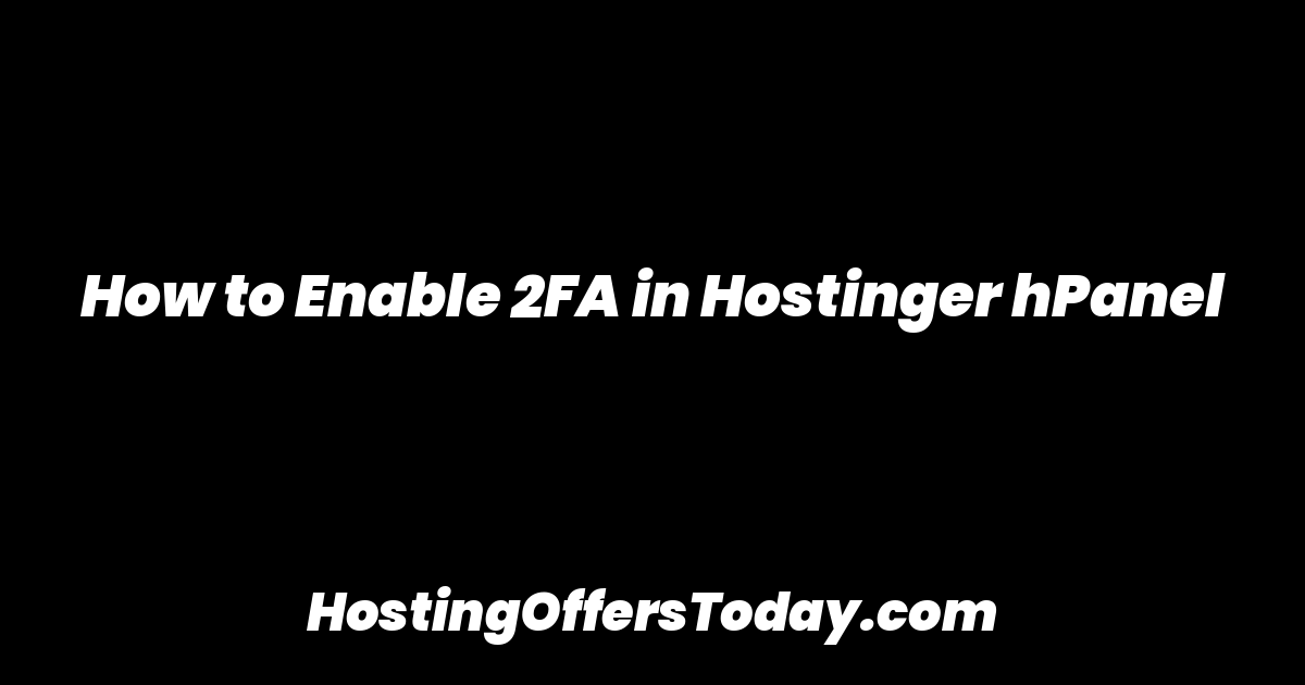 How to Enable 2FA in Hostinger hPanel