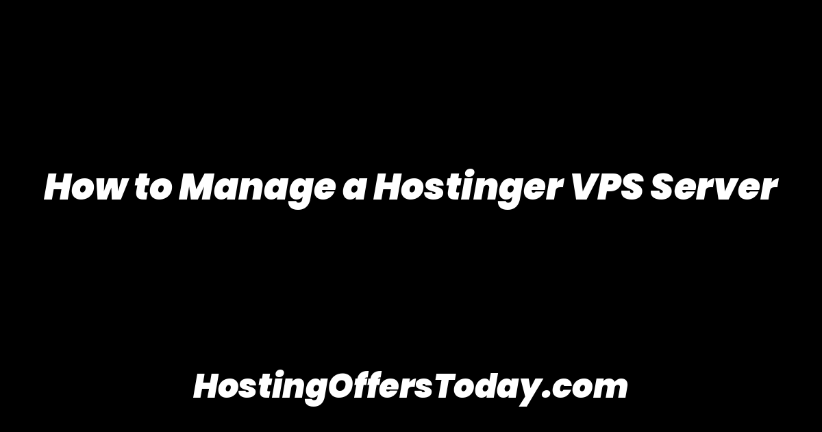 How to Manage a Hostinger VPS Server