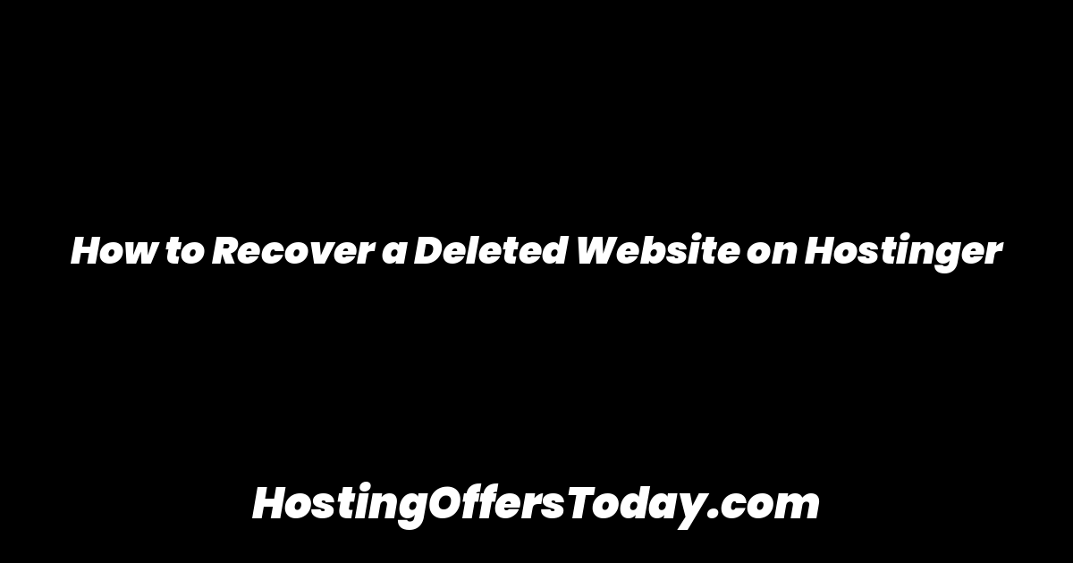 How to Recover a Deleted Website on Hostinger