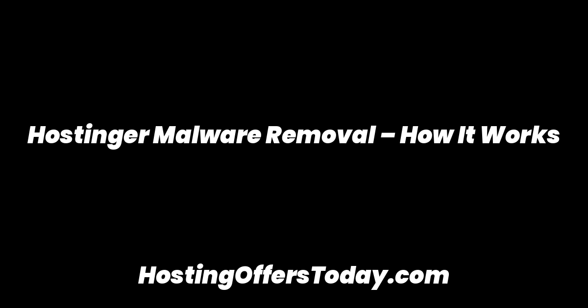 Hostinger Malware Removal – How It Works