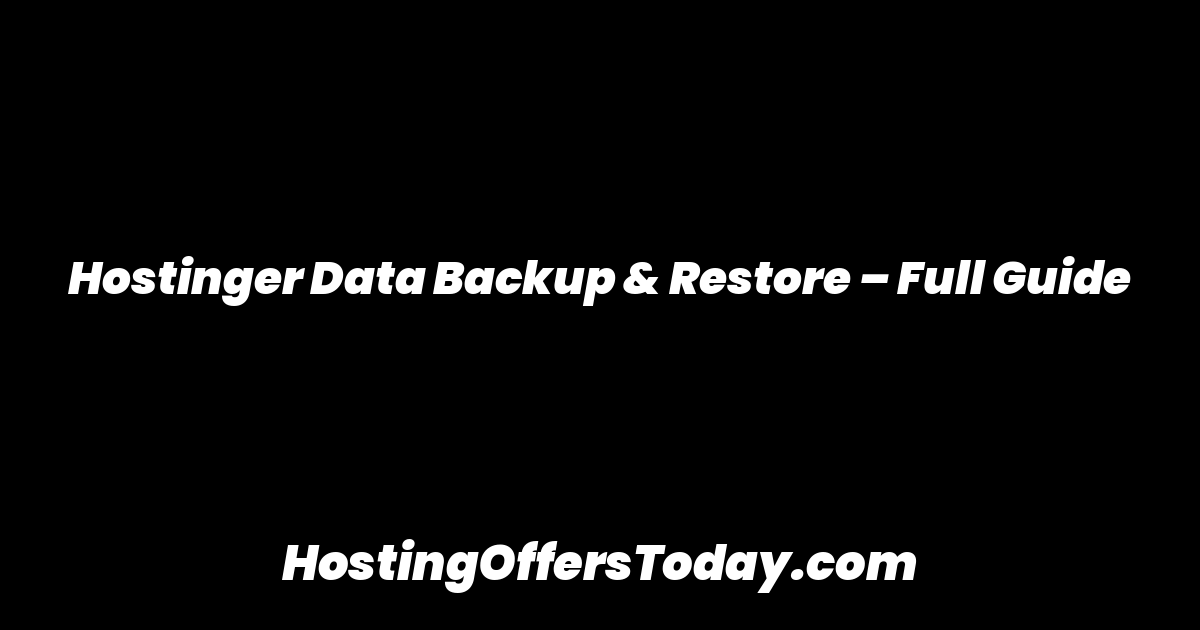 Hostinger Data Backup & Restore – Full Guide